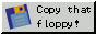 Copy chat floppy